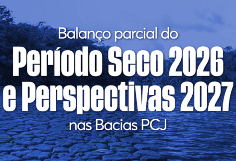 Comitês PCJ e instituições parceiras avaliam período seco atípico de 2026 e discutem ações para 2027