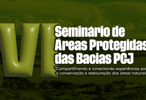 Comitês PCJ promovem VI Seminário de Áreas Protegidas em Campinas