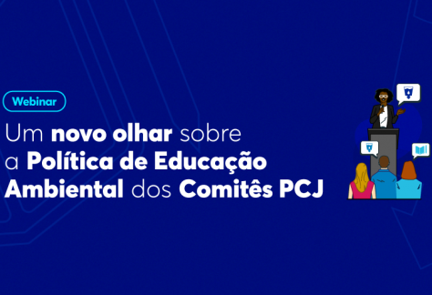 “Um novo olhar sobre a Política de Educação Ambiental dos Comitês PCJ” é tema de webinar seguido de oficina