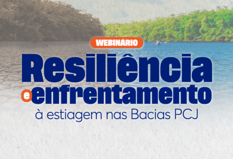 Resiliência e enfrentamento à estiagem são temas de webinário dos Comitês PCJ